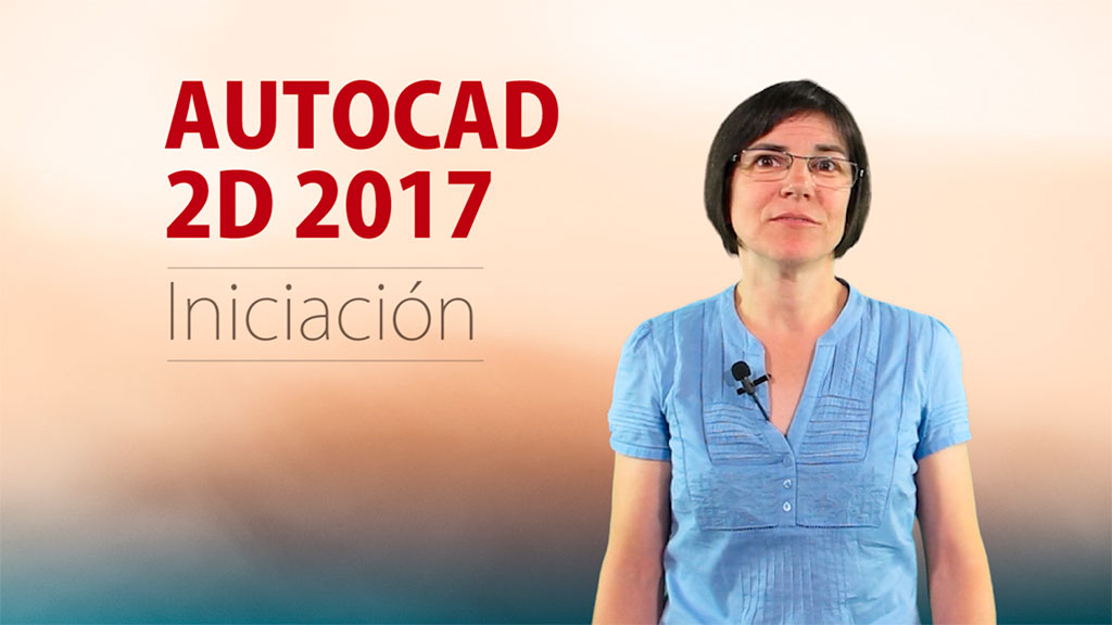 Curso de AutoCAD 2D 2017 Iniciaci&oacute;n.