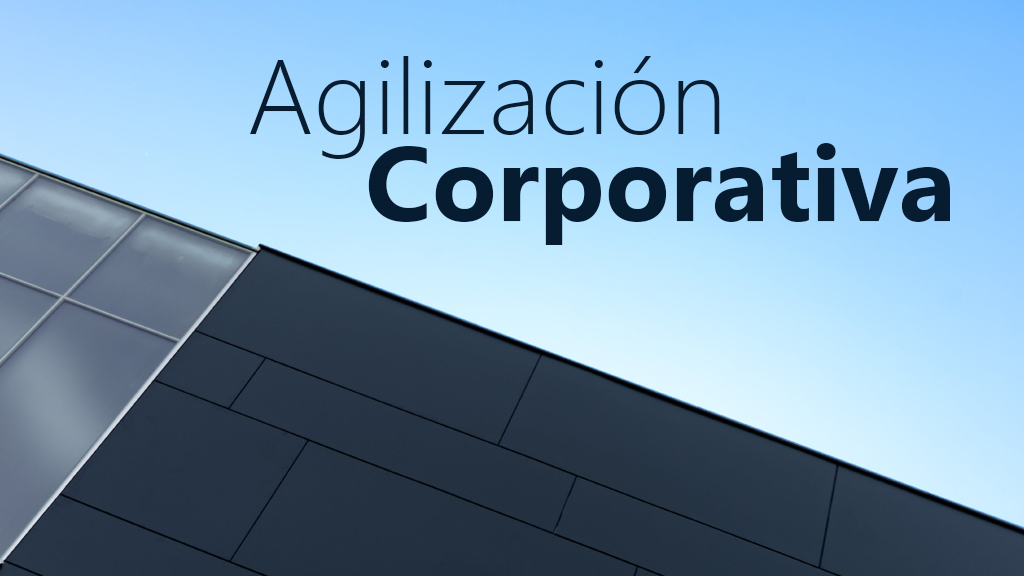 Curso de Agilizaci&oacute;n Corporativa