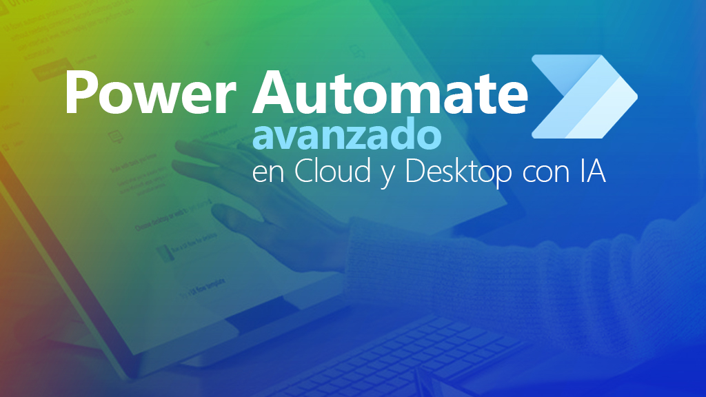 Curso de Power Automate avanzado en Cloud y Desktop con IA 