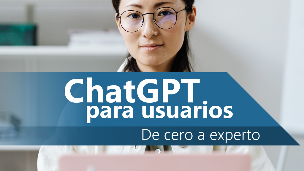 Curso de ChatGPT para usuarios: de cero a experto.