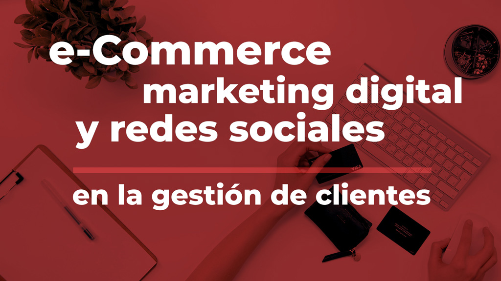 Curso de E-commerce, Marketing y RRSS en At. al Cliente.