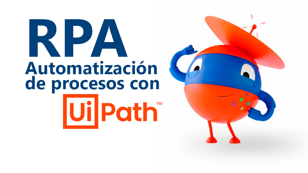 Curso de RPA. Automatizaci&oacute;n de procesos con UiPath